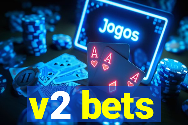 v2 bets