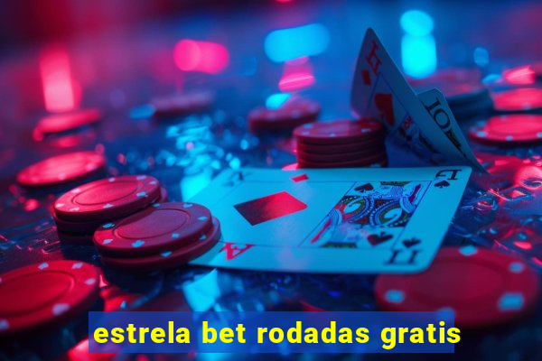 estrela bet rodadas gratis