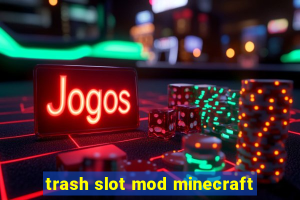 trash slot mod minecraft