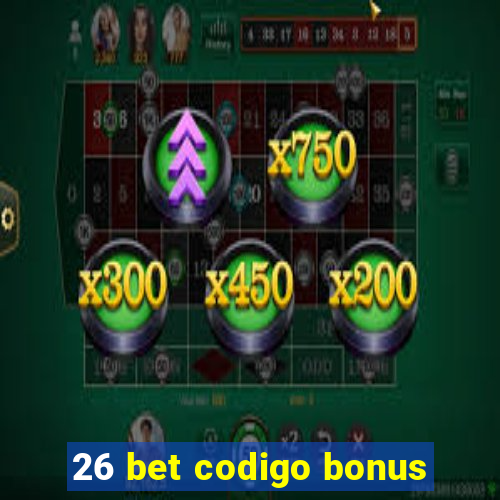 26 bet codigo bonus