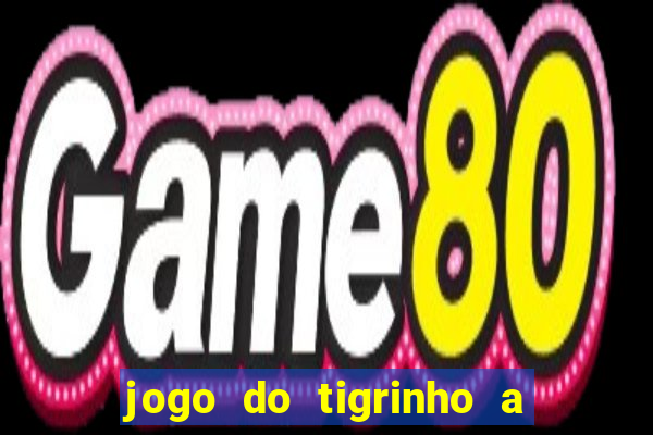 jogo do tigrinho a partir de 1 real