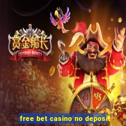 free bet casino no deposit