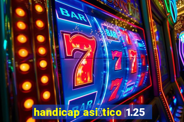 handicap asi谩tico 1.25