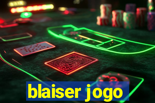 blaiser jogo