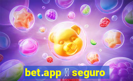 bet.app 茅 seguro