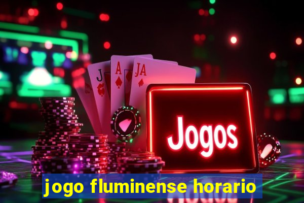 jogo fluminense horario