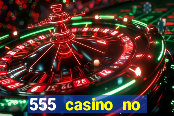 555 casino no deposit bonus