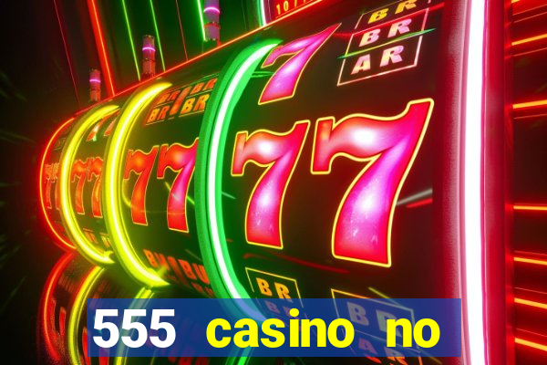 555 casino no deposit bonus