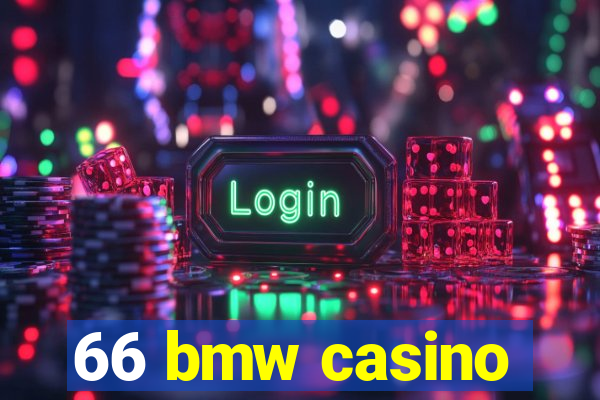 66 bmw casino