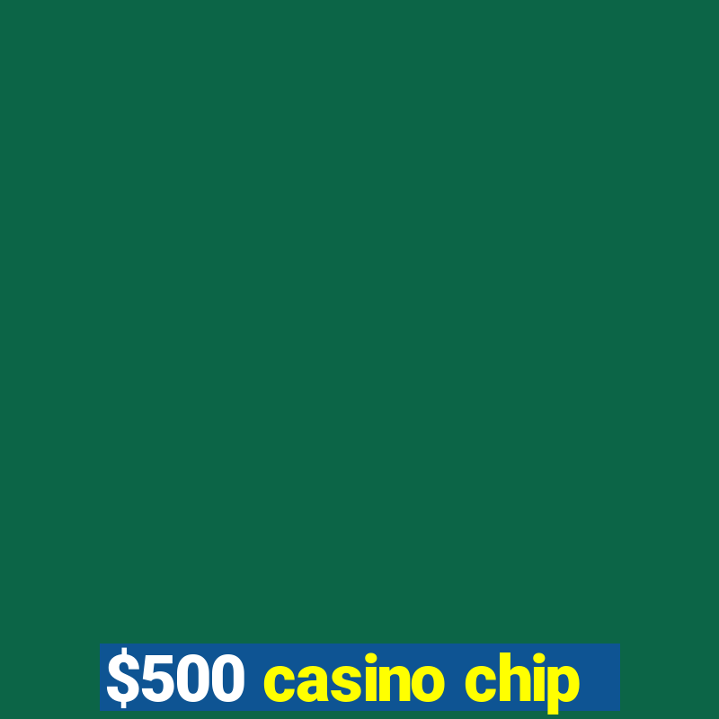 $500 casino chip