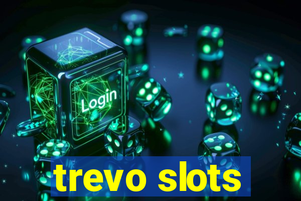 trevo slots