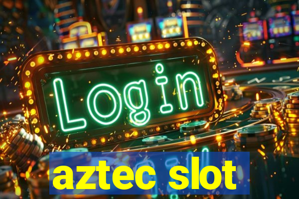 aztec slot