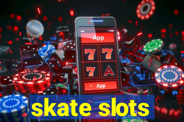 skate slots