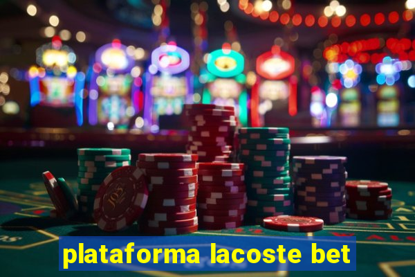 plataforma lacoste bet