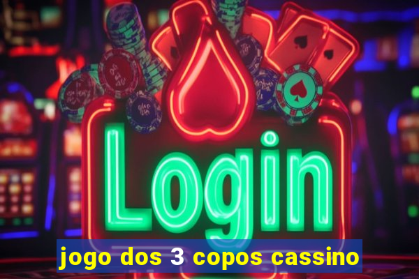 jogo dos 3 copos cassino