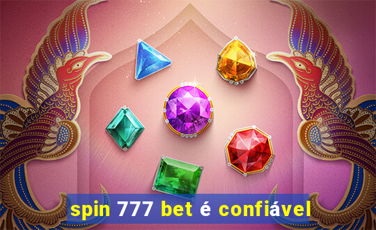 spin 777 bet é confiável