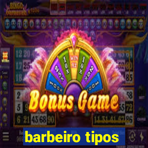 barbeiro tipos