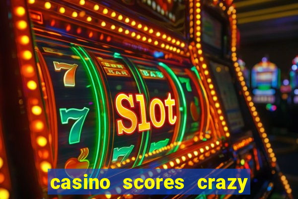 casino scores crazy time a