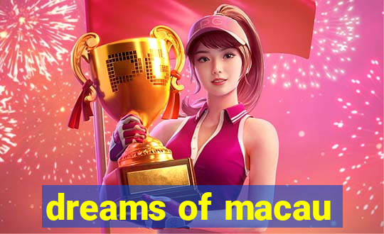 dreams of macau