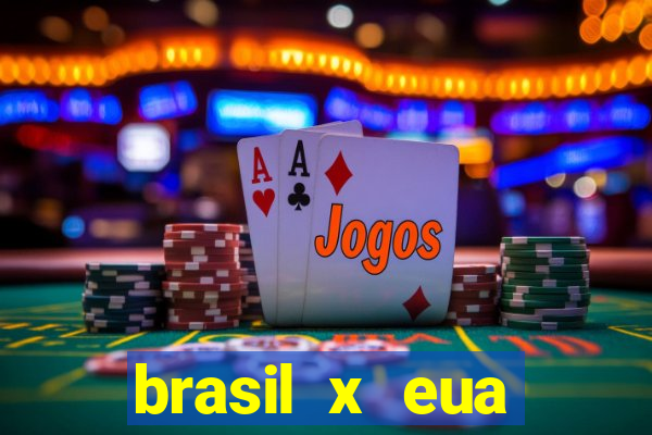 brasil x eua basquete hoje