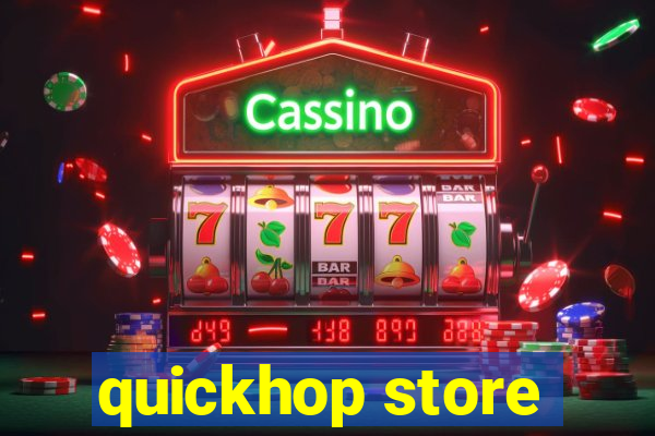 quickhop store