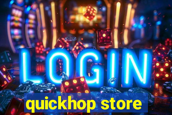 quickhop store