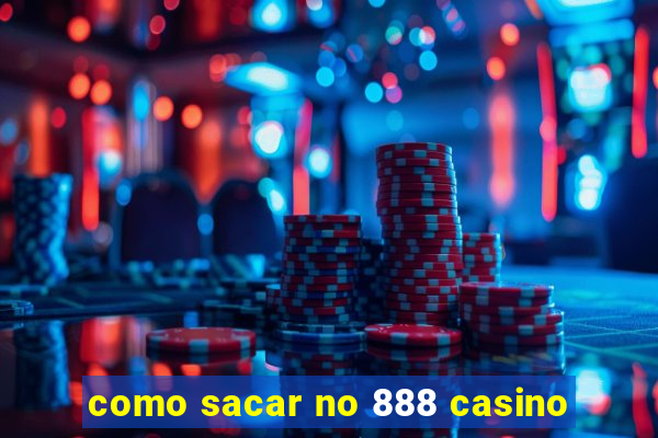 como sacar no 888 casino