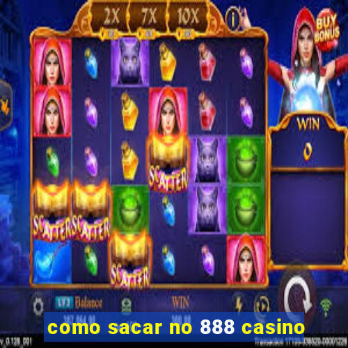 como sacar no 888 casino