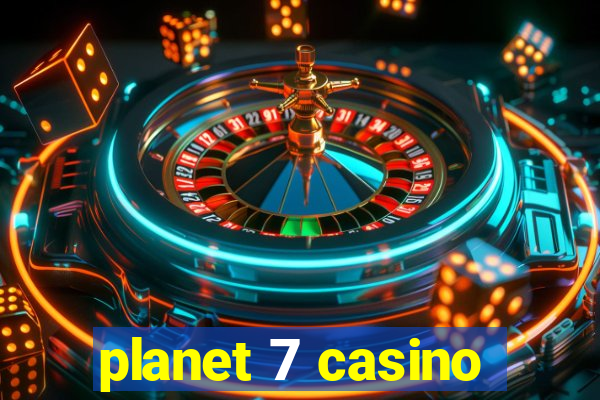 planet 7 casino