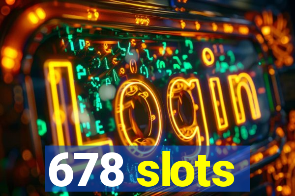 678 slots