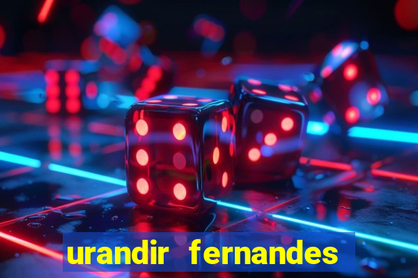 urandir fernandes de oliveira fortuna