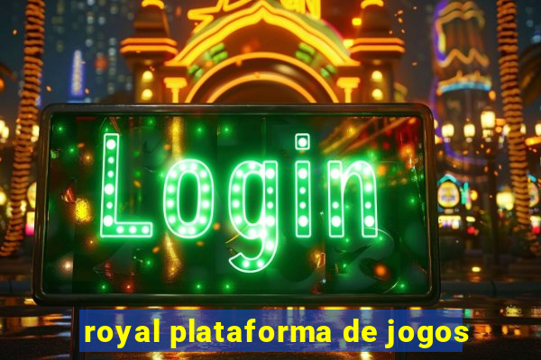 royal plataforma de jogos