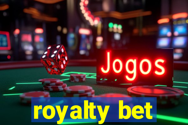 royalty bet