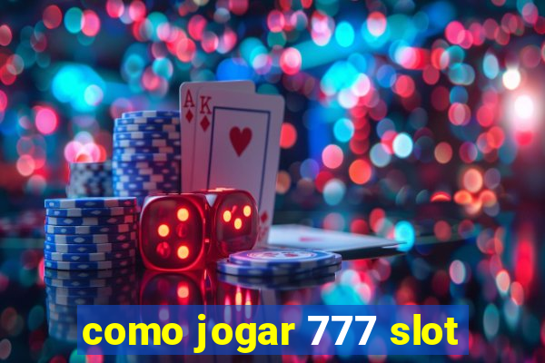 como jogar 777 slot