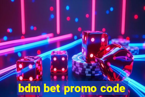 bdm bet promo code