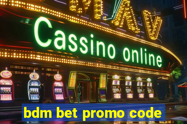 bdm bet promo code