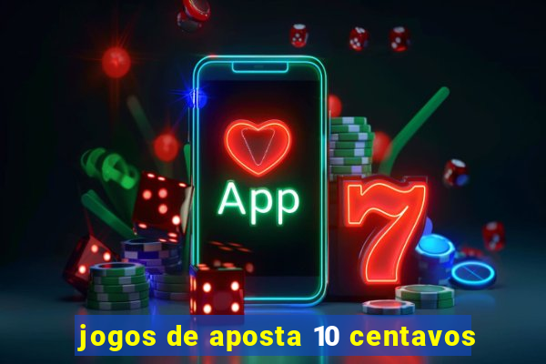 jogos de aposta 10 centavos