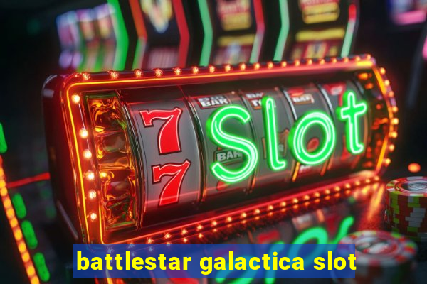 battlestar galactica slot