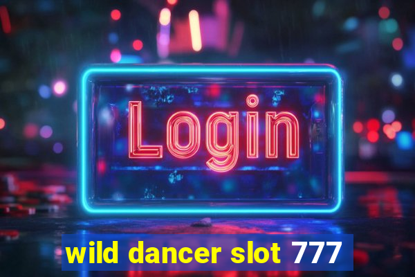 wild dancer slot 777