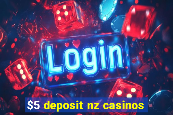 $5 deposit nz casinos