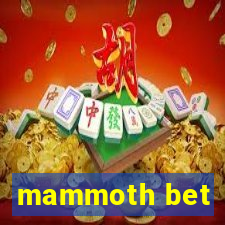 mammoth bet