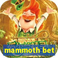 mammoth bet