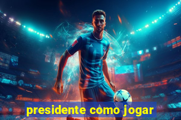 presidente como jogar