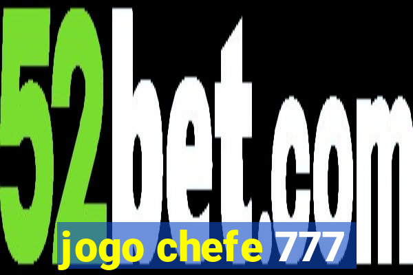 jogo chefe 777