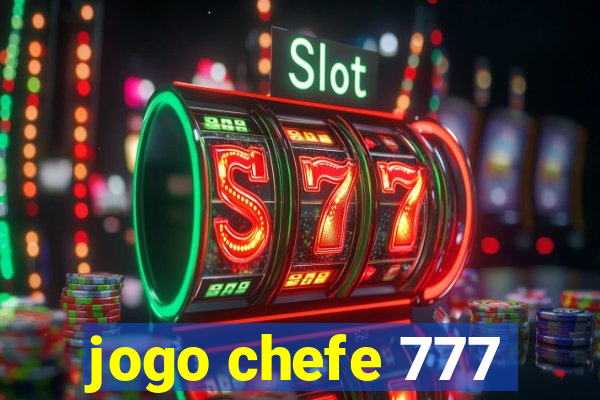 jogo chefe 777