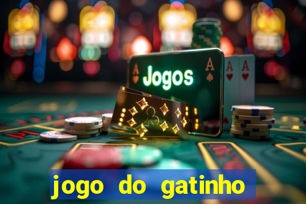 jogo do gatinho para ganhar dinheiro