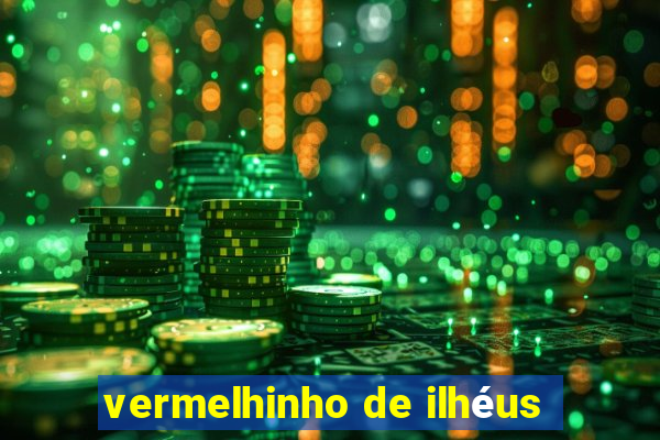 vermelhinho de ilhéus