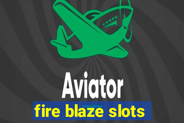 fire blaze slots