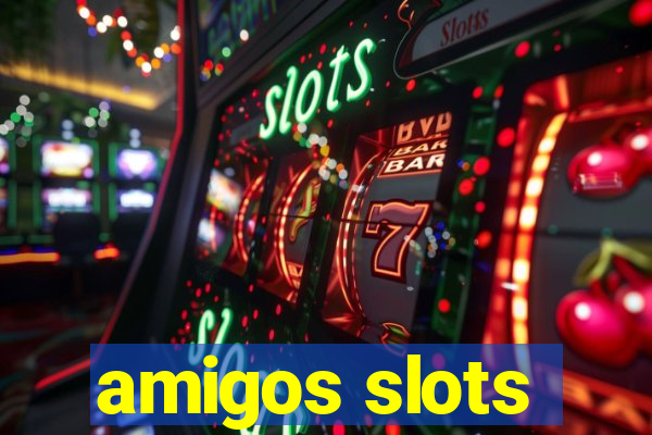 amigos slots