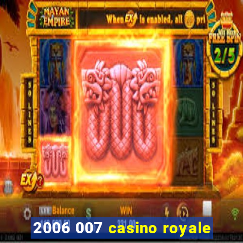 2006 007 casino royale